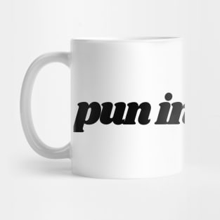 pun intended Mug